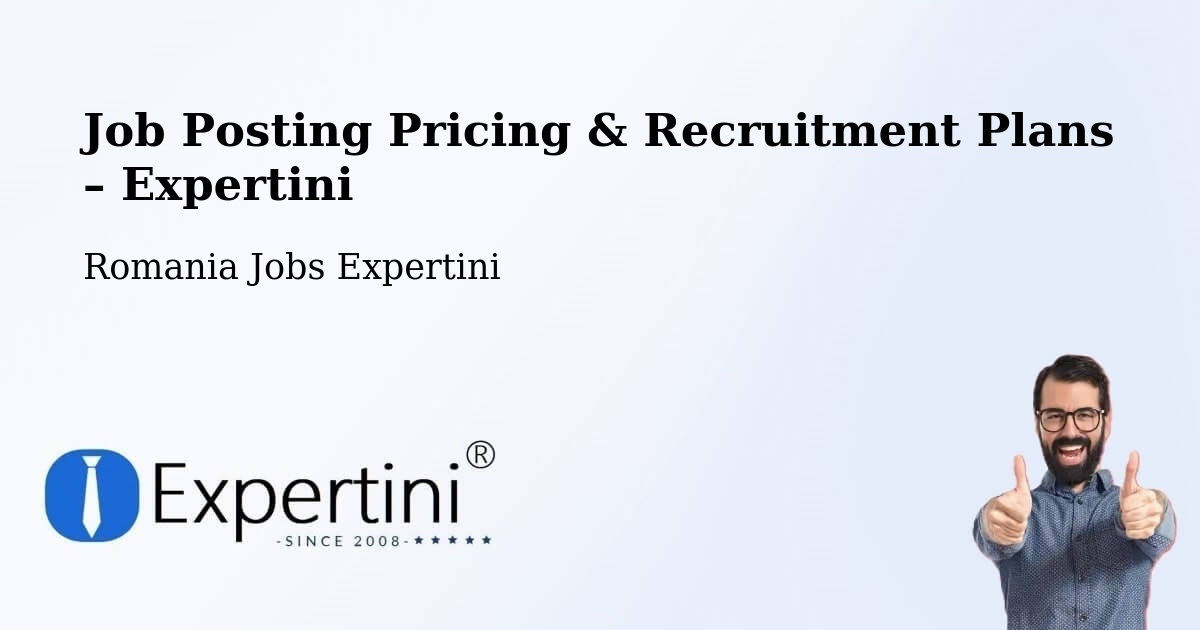 Job Posting Pricing & Recruitment Plans – Vârtoapele De Jos - Vârtoapele De Jos, Romania Jobs Expertini